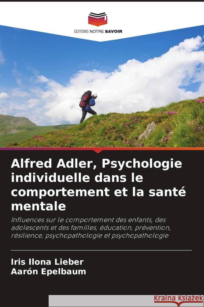 Alfred Adler, Psychologie individuelle dans le comportement et la sant? mentale Iris Ilona Lieber Aar?n Epelbaum 9786207160204