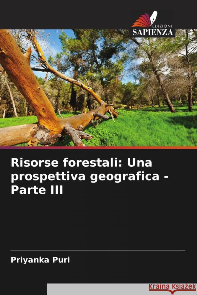 Risorse forestali: Una prospettiva geografica - Parte III Priyanka Puri 9786207161195