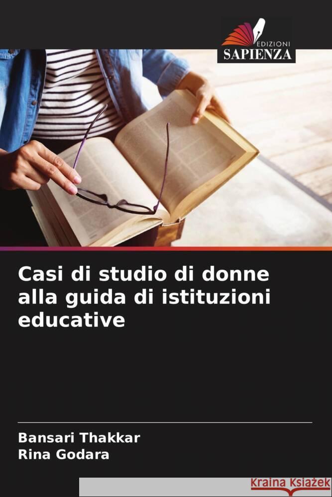 Casi di studio di donne alla guida di istituzioni educative Bansari Thakkar Rina Godara 9786207162017 Edizioni Sapienza