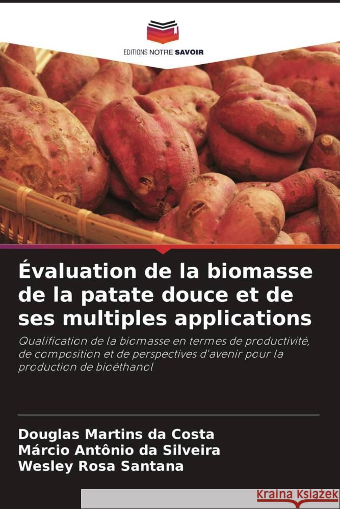 ?valuation de la biomasse de la patate douce et de ses multiples applications Douglas Martin M?rcio Ant?nio D Wesley Rosa Santana 9786207162321