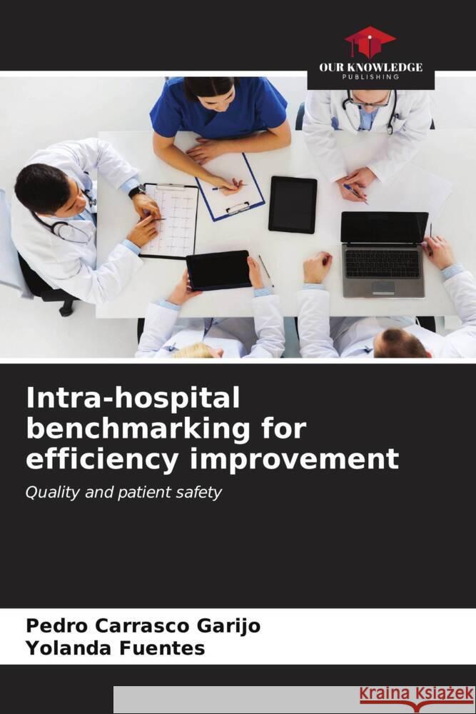 Intra-hospital benchmarking for efficiency improvement Pedro Carrasc Yolanda Fuentes 9786207162987
