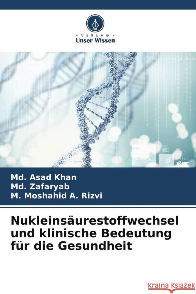 Nukleins?urestoffwechsel und klinische Bedeutung f?r die Gesundheit MD Asad Khan MD Zafaryab M. Moshahid a. Rizvi 9786207163137