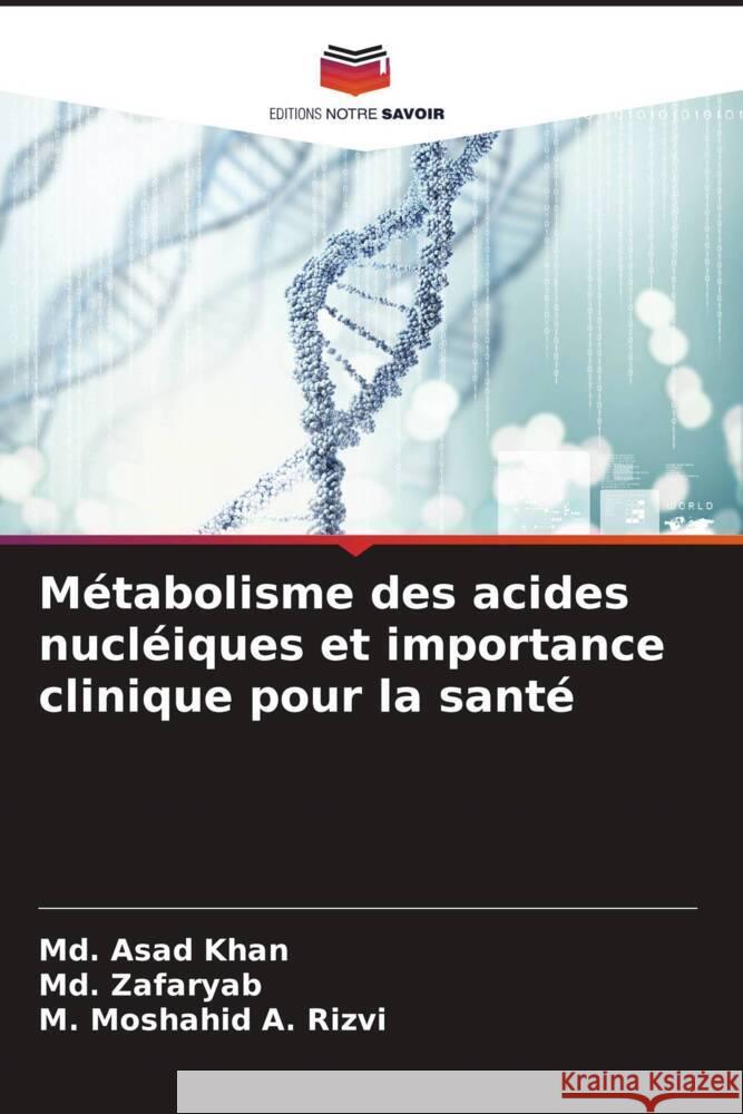 Métabolisme des acides nucléiques et importance clinique pour la santé Khan, Md. Asad, Zafaryab, Md., Rizvi, M. Moshahid A. 9786207163229