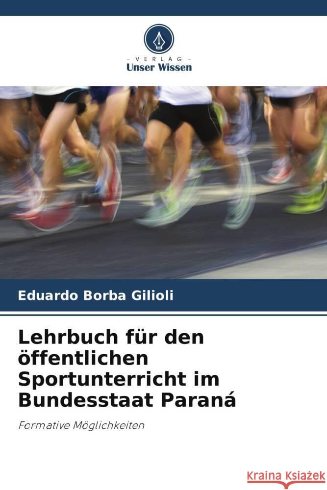 Lehrbuch für den öffentlichen Sportunterricht im Bundesstaat Paraná Borba Gilioli, Eduardo 9786207163304