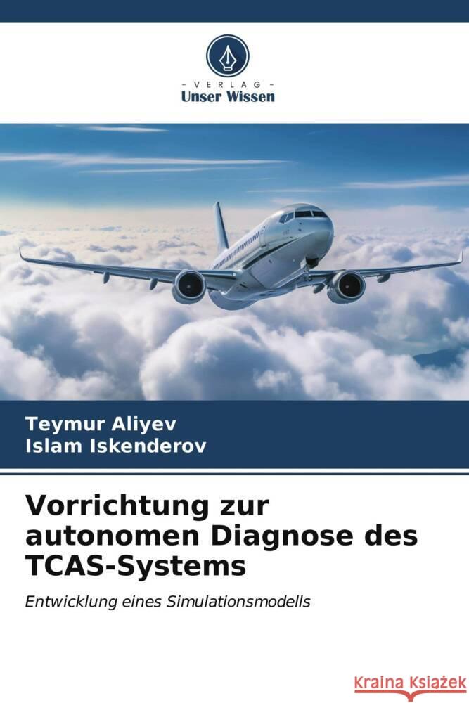 Vorrichtung zur autonomen Diagnose des TCAS-Systems Teymur Aliyev Islam Iskenderov 9786207163540