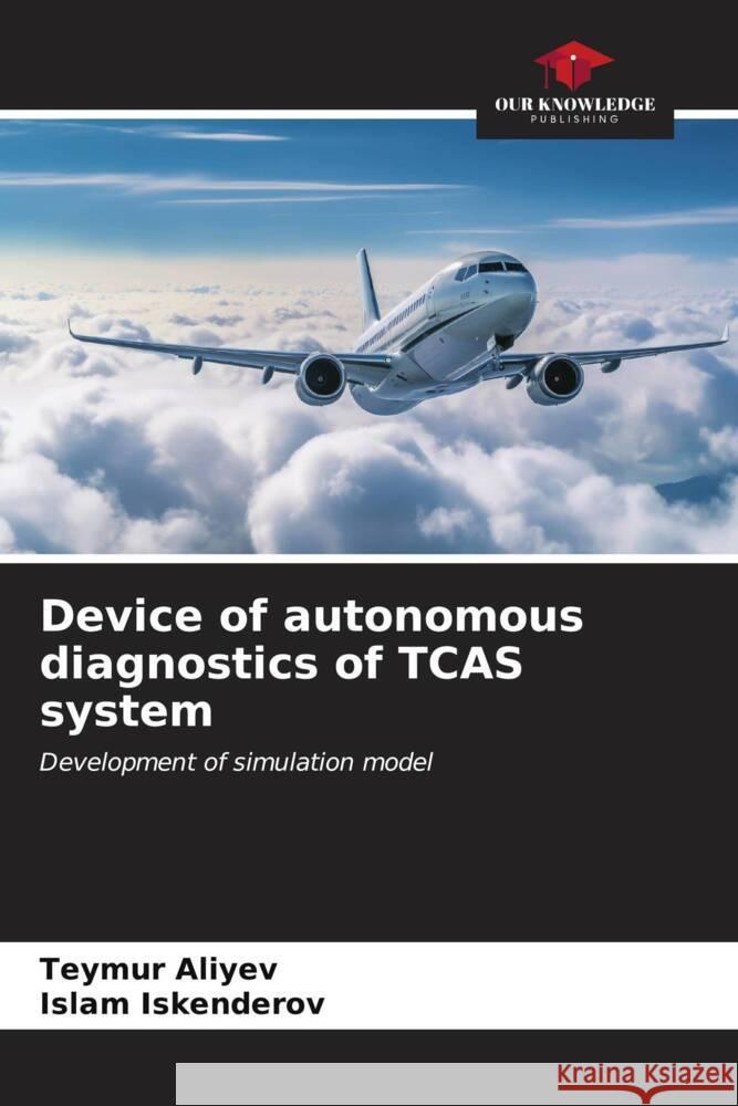 Device of autonomous diagnostics of TCAS system Teymur Aliyev Islam Iskenderov 9786207163557