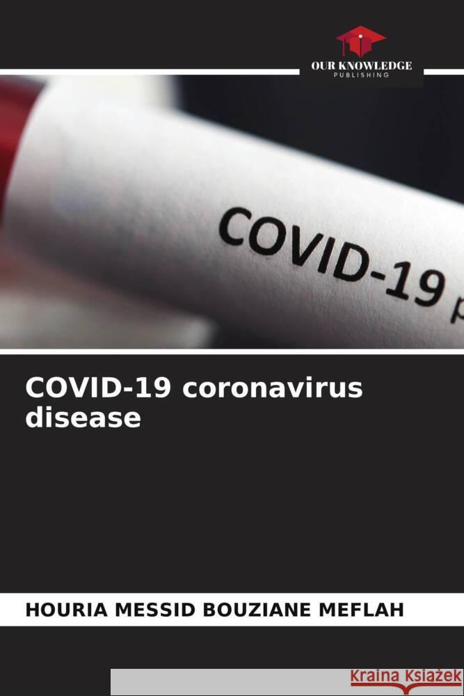 COVID-19 coronavirus disease Houria Messi 9786207163731 Our Knowledge Publishing