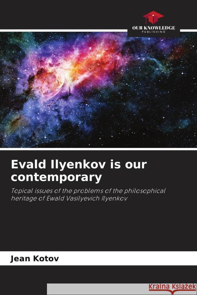 Evald Ilyenkov is our contemporary Jean Kotov 9786207163854