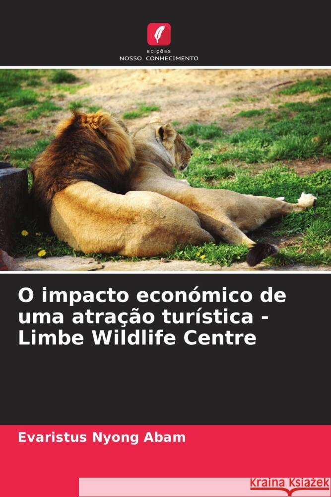 O impacto econ?mico de uma atra??o tur?stica - Limbe Wildlife Centre Evaristus Nyong Abam 9786207164318 Edicoes Nosso Conhecimento