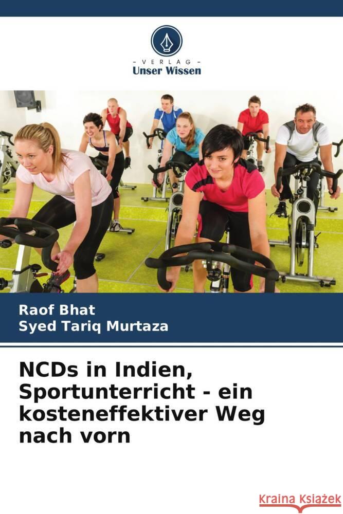 NCDs in Indien, Sportunterricht - ein kosteneffektiver Weg nach vorn Raof Bhat Syed Tariq Murtaza 9786207164639 Verlag Unser Wissen