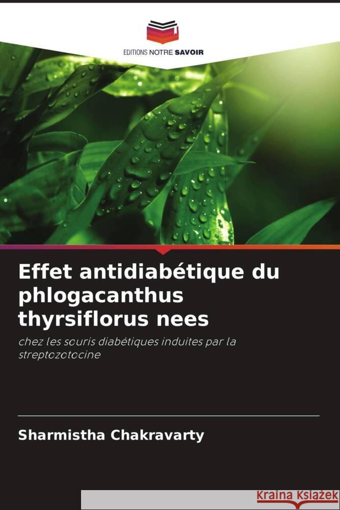 Effet antidiab?tique du phlogacanthus thyrsiflorus nees Sharmistha Chakravarty 9786207164738