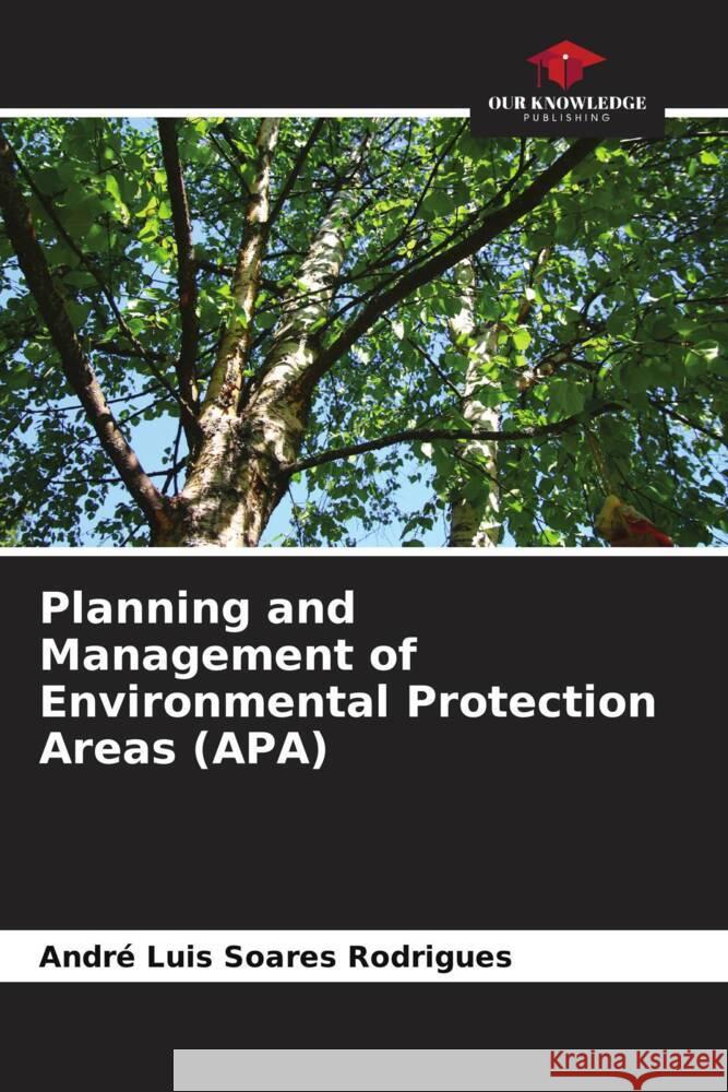 Planning and Management of Environmental Protection Areas (APA) Andr? Luis Soares Rodrigues 9786207164813