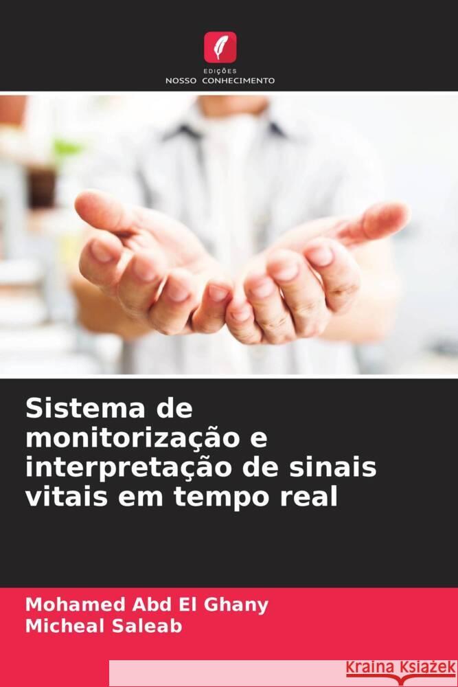 Sistema de monitoriza??o e interpreta??o de sinais vitais em tempo real Mohamed Ab Micheal Saleab 9786207165155