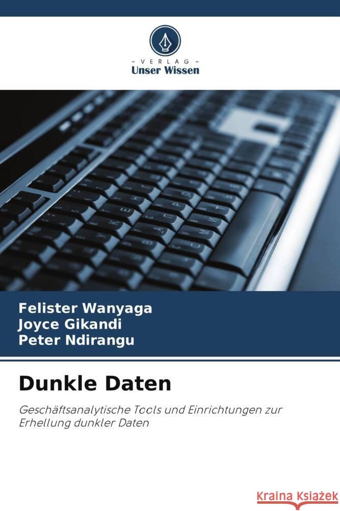 Dunkle Daten Felister Wanyaga Joyce Gikandi Peter Ndirangu 9786207165391