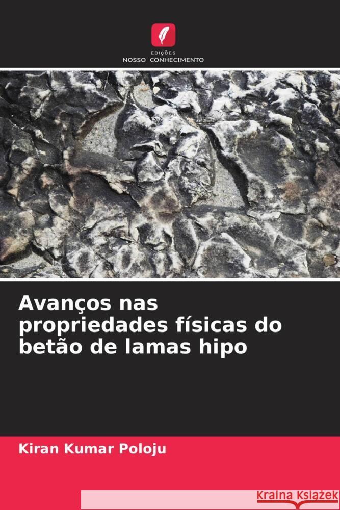 Avan?os nas propriedades f?sicas do bet?o de lamas hipo Kiran Kumar Poloju 9786207165490