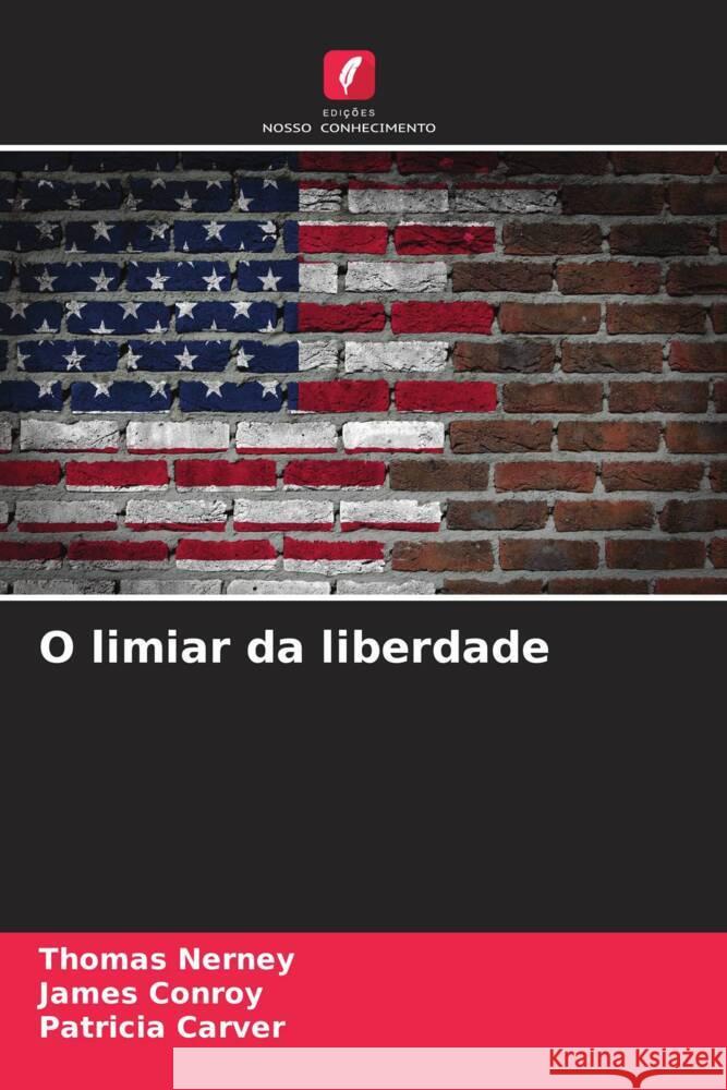 O limiar da liberdade Thomas Nerney James Conroy Patricia Carver 9786207165605