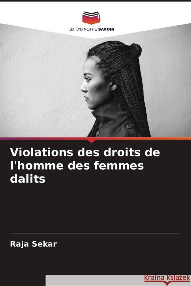 Violations des droits de l'homme des femmes dalits Raja Sekar 9786207165643