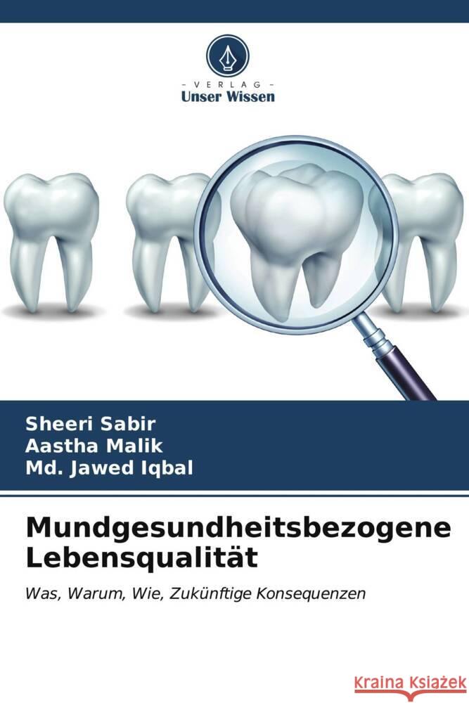 Mundgesundheitsbezogene Lebensqualit?t Sheeri Sabir Aastha Malik MD Jawed Iqbal 9786207166367