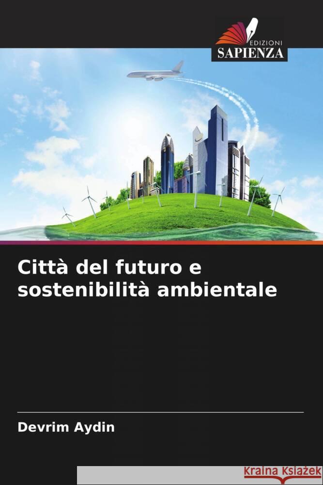 Citt? del futuro e sostenibilit? ambientale Devrim Aydin 9786207166466