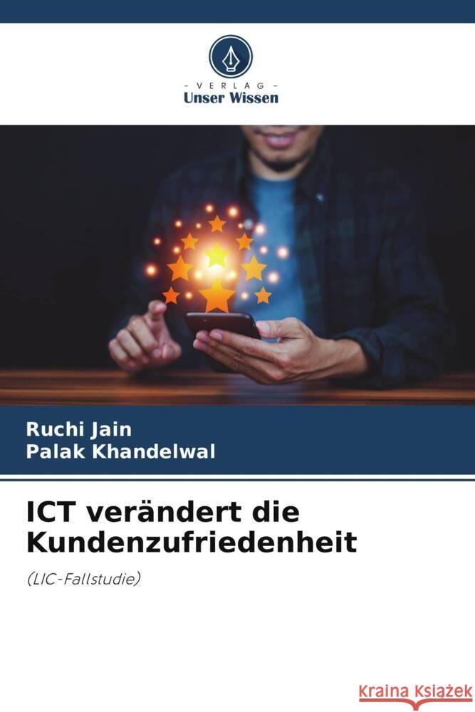 ICT ver?ndert die Kundenzufriedenheit Ruchi Jain Palak Khandelwal 9786207166473