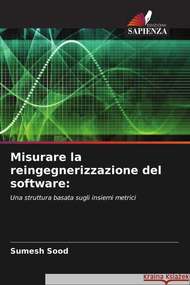 Misurare la reingegnerizzazione del software Sumesh Sood 9786207166626