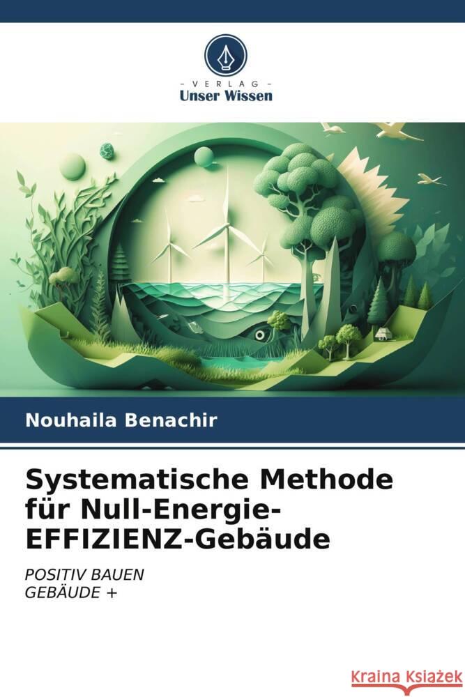 Systematische Methode f?r Null-Energie-EFFIZIENZ-Geb?ude Nouhaila Benachir 9786207167074 Verlag Unser Wissen
