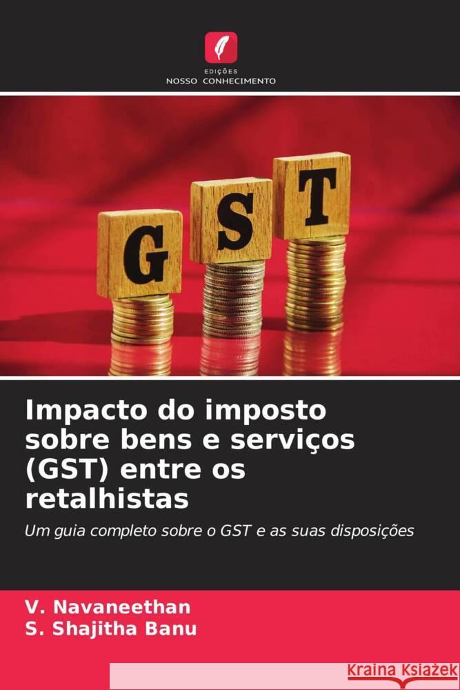 Impacto do imposto sobre bens e servi?os (GST) entre os retalhistas V. Navaneethan S. Shajith 9786207167173 Edicoes Nosso Conhecimento