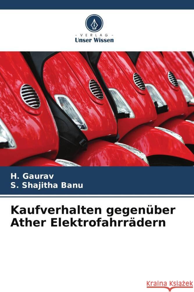 Kaufverhalten gegen?ber Ather Elektrofahrr?dern H. Gaurav S. Shajith 9786207167258 Verlag Unser Wissen