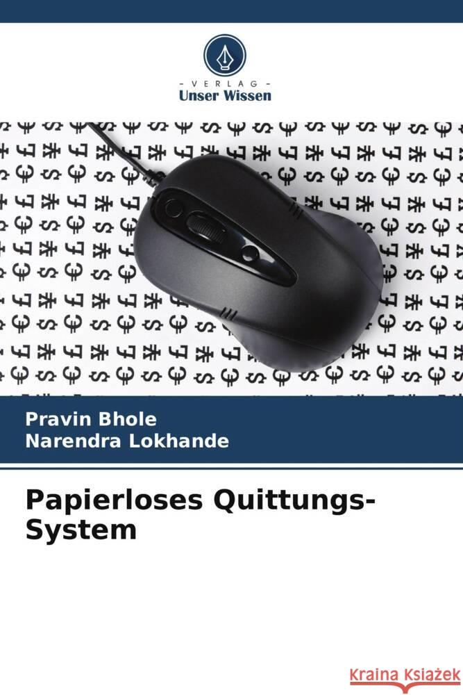 Papierloses Quittungs-System Pravin Bhole Narendra Lokhande 9786207168040