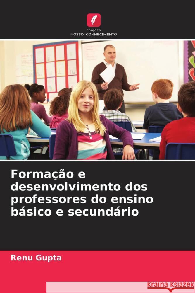 Forma??o e desenvolvimento dos professores do ensino b?sico e secund?rio Renu Gupta 9786207168149