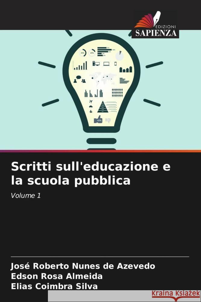 Scritti sull'educazione e la scuola pubblica Jos? Roberto Nunes de Azevedo Edson Rosa Almeida Elias Coimbra Silva 9786207169320