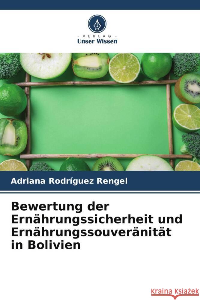 Bewertung der Ern?hrungssicherheit und Ern?hrungssouver?nit?t in Bolivien Adriana Rodr?gue 9786207170265