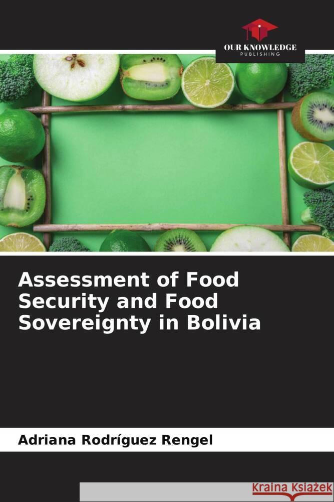 Assessment of Food Security and Food Sovereignty in Bolivia Adriana Rodr?gue 9786207170272