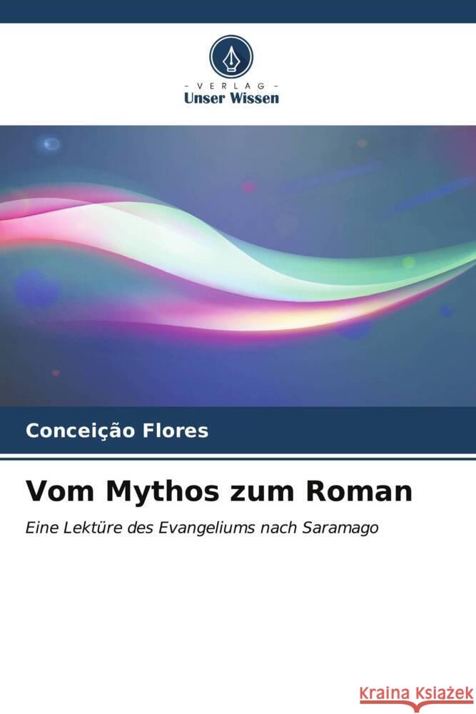 Vom Mythos zum Roman Concei??o Flores 9786207170487