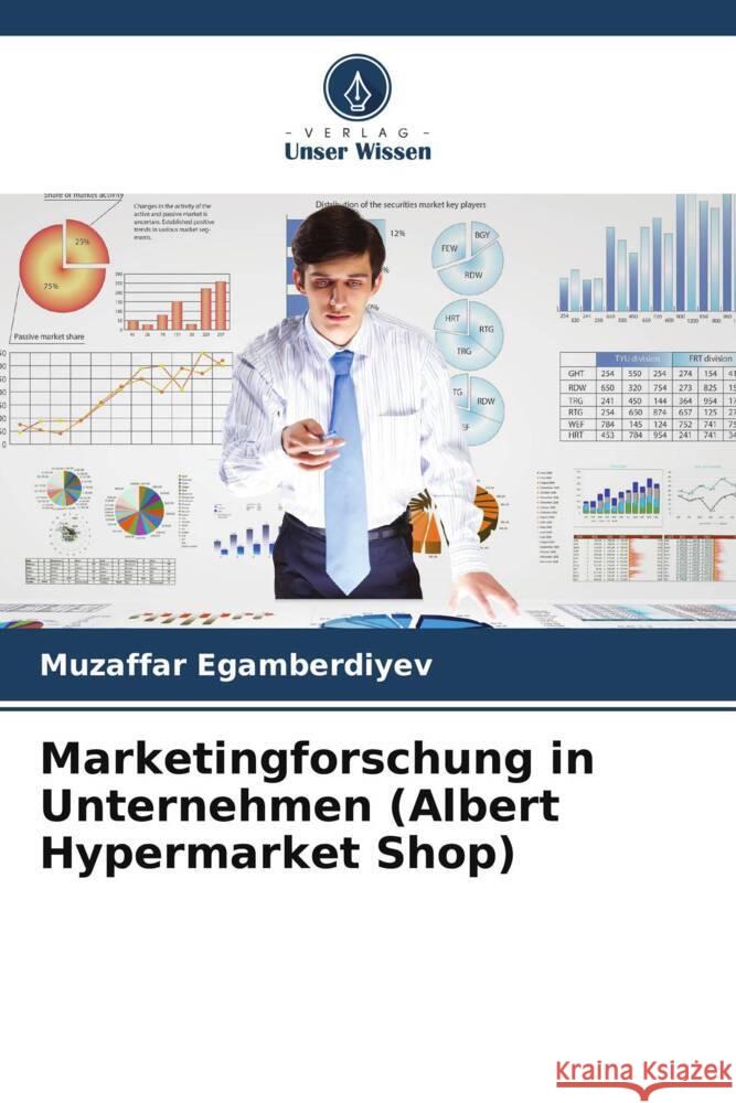 Marketingforschung in Unternehmen (Albert Hypermarket Shop) Muzaffar Egamberdiyev 9786207171088