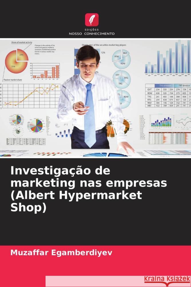 Investiga??o de marketing nas empresas (Albert Hypermarket Shop) Muzaffar Egamberdiyev 9786207171125