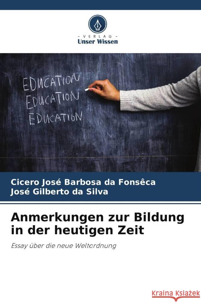 Anmerkungen zur Bildung in der heutigen Zeit Cicero Jose Barbosa Da Fons?ca Jos? Gilberto D 9786207171149