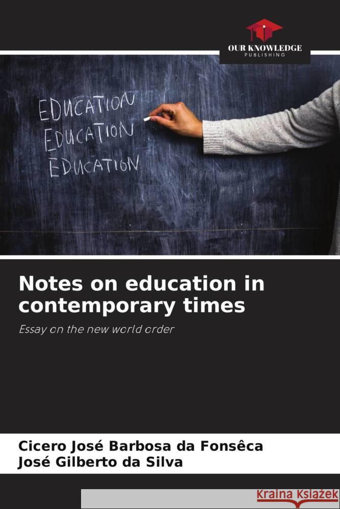 Notes on education in contemporary times Cicero Jose Barbosa Da Fons?ca Jos? Gilberto D 9786207171156