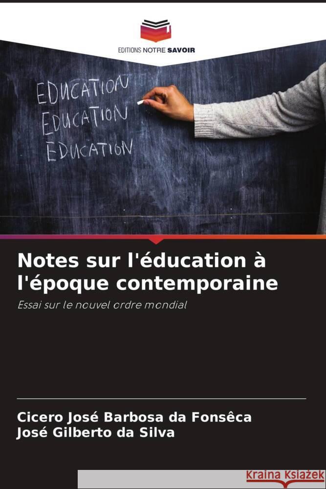 Notes sur l'?ducation ? l'?poque contemporaine Cicero Jose Barbosa Da Fons?ca Jos? Gilberto D 9786207171194