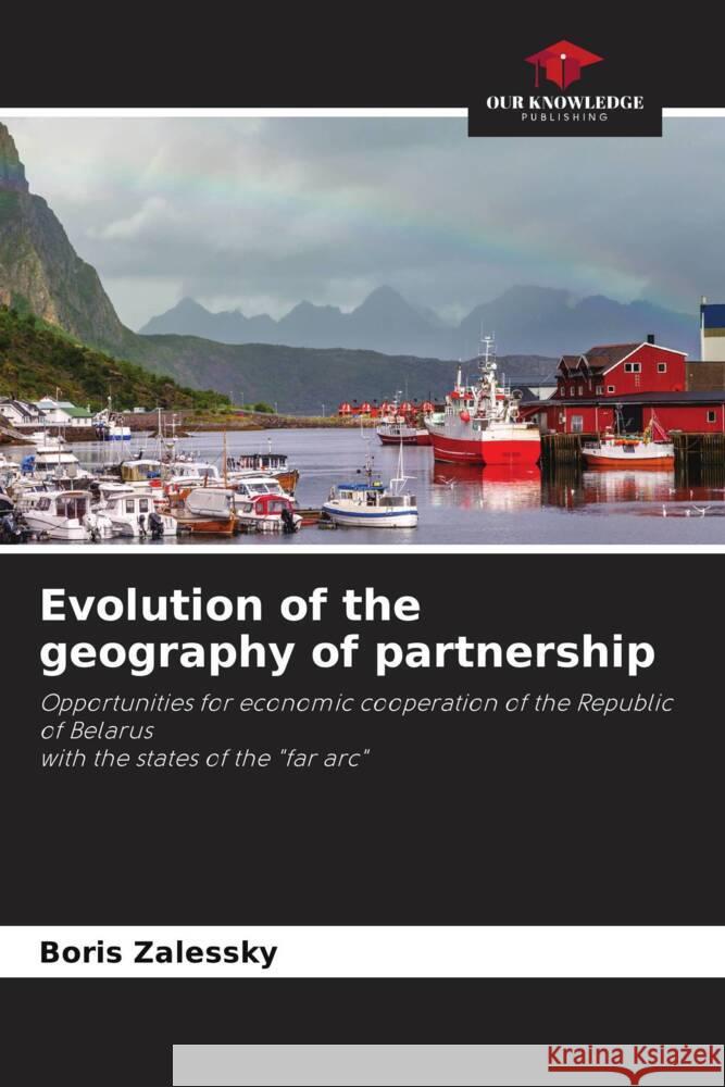 Evolution of the geography of partnership Boris Zalessky 9786207171934 Our Knowledge Publishing