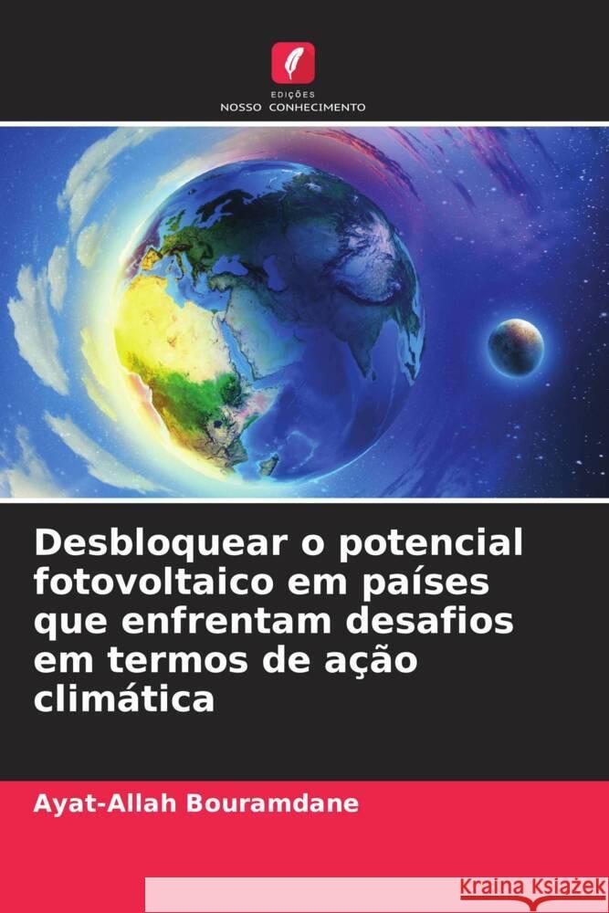 Desbloquear o potencial fotovoltaico em pa?ses que enfrentam desafios em termos de a??o clim?tica Ayat-Allah Bouramdane 9786207172146