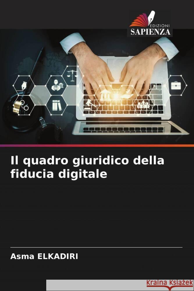 Il quadro giuridico della fiducia digitale Asma Elkadiri 9786207172672