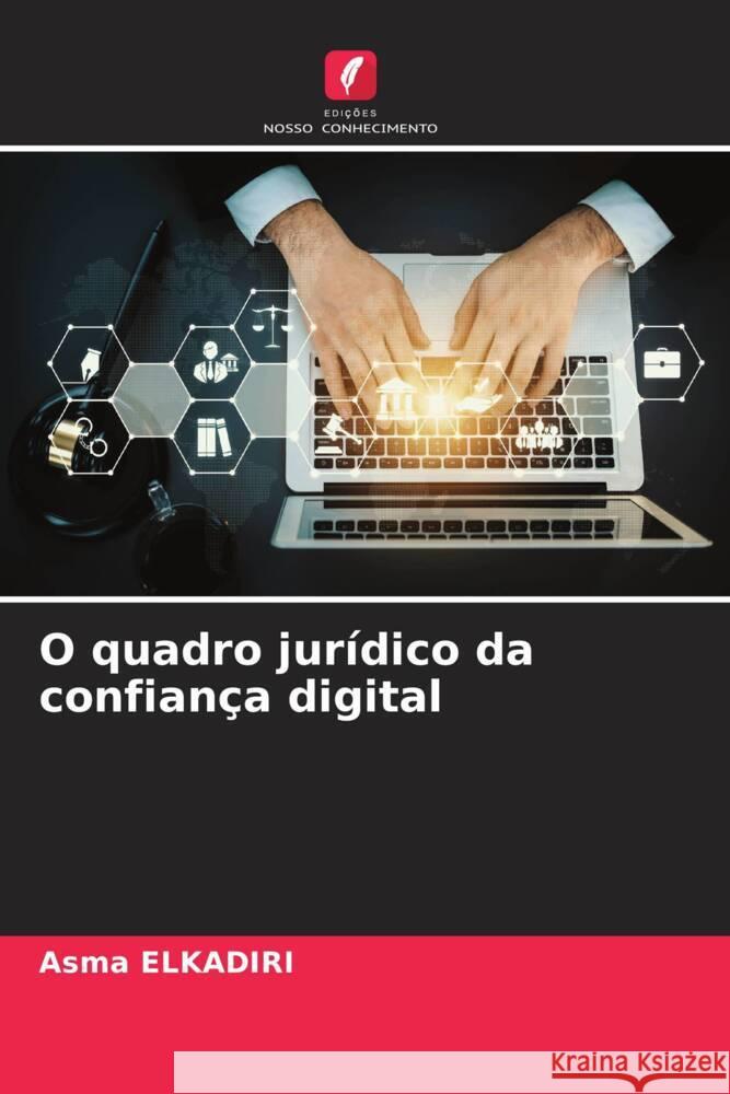 O quadro jur?dico da confian?a digital Asma Elkadiri 9786207172689