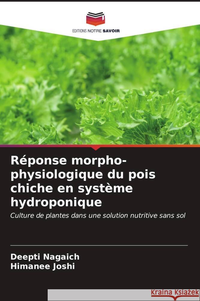 R?ponse morpho-physiologique du pois chiche en syst?me hydroponique Deepti Nagaich Himanee Joshi 9786207172849