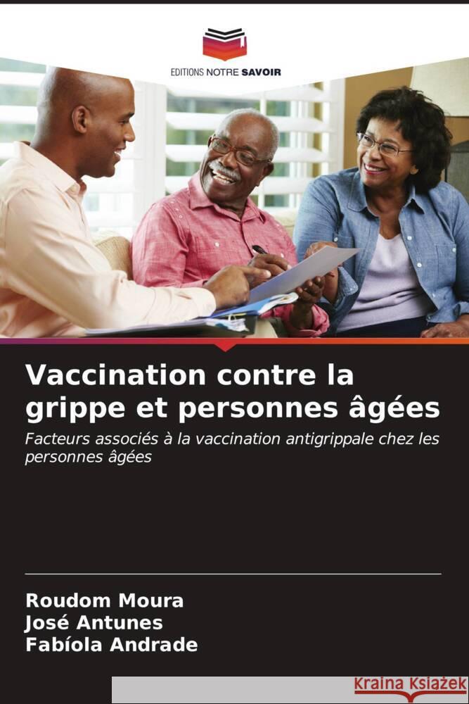 Vaccination contre la grippe et personnes ?g?es Roudom Moura Jos? Antunes Fab?ola Andrade 9786207173082