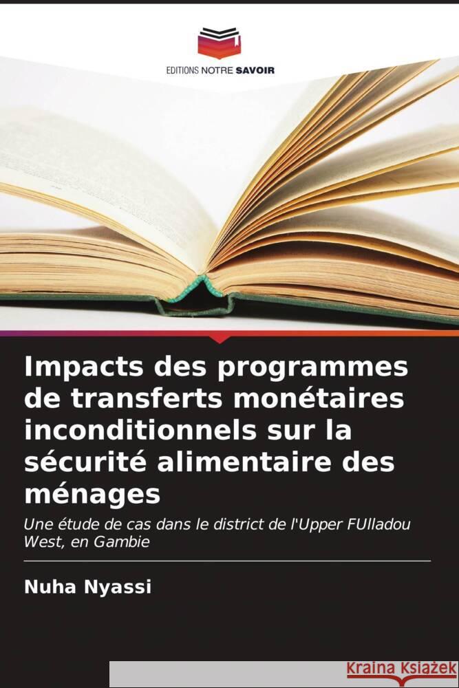 Impacts des programmes de transferts mon?taires inconditionnels sur la s?curit? alimentaire des m?nages Nuha Nyassi 9786207173372