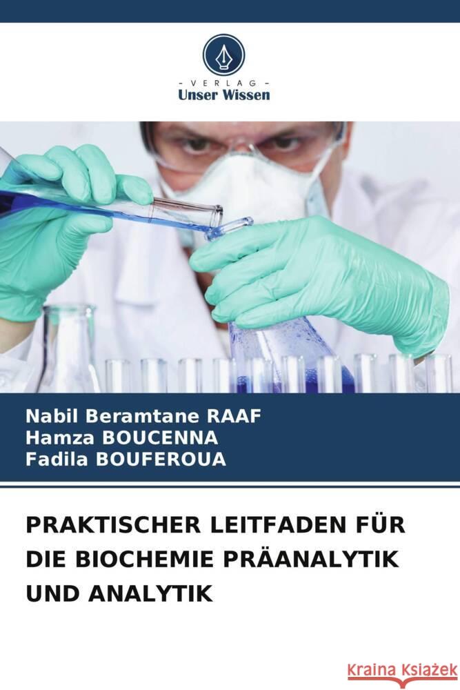 Praktischer Leitfaden F?r Die Biochemie Pr?analytik Und Analytik Nabil Beramtane Raaf Hamza Boucenna Fadila Bouferoua 9786207174614