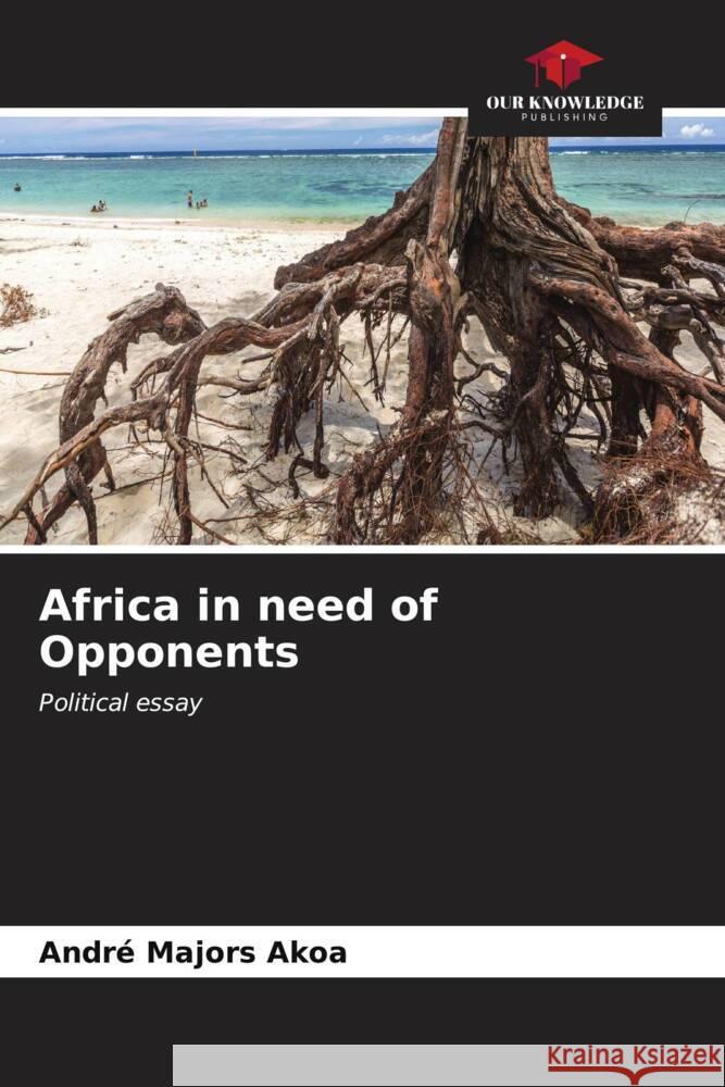 Africa in need of Opponents Andr? Majors Akoa 9786207174638 Our Knowledge Publishing