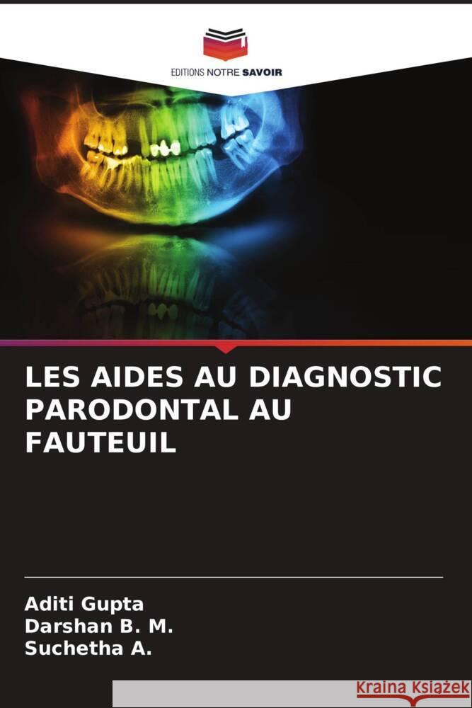 Les Aides Au Diagnostic Parodontal Au Fauteuil Aditi Gupta Darshan B Suchetha A 9786207175086