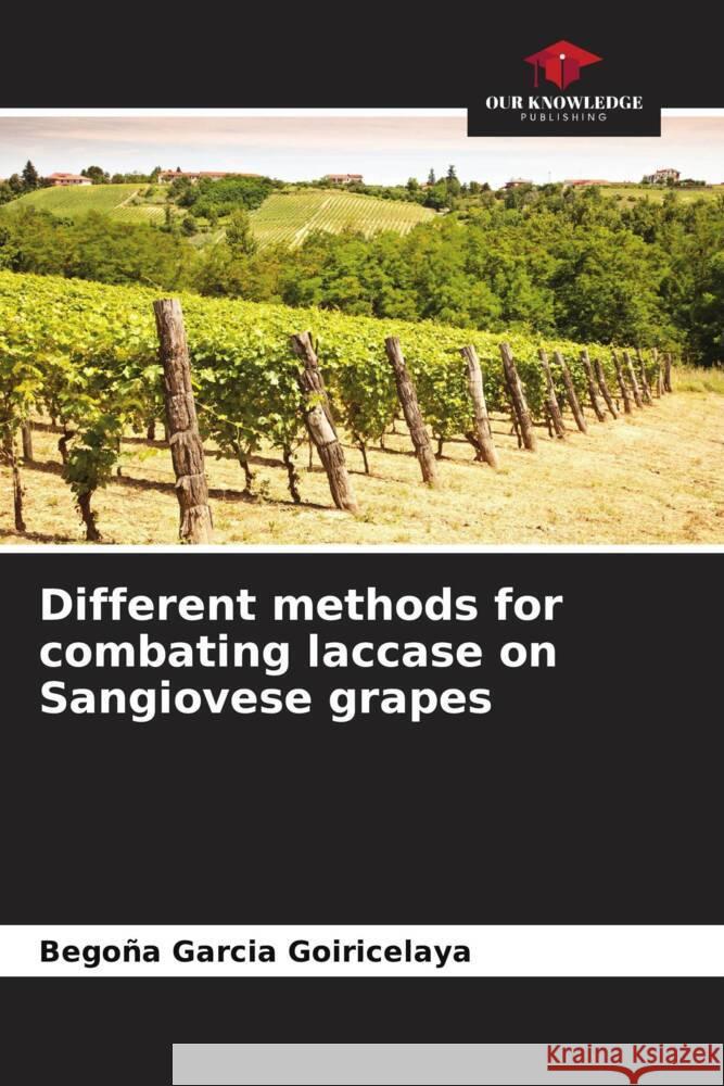 Different methods for combating laccase on Sangiovese grapes Bego?a Garci 9786207175161